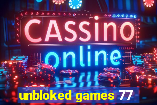 unbloked games 77