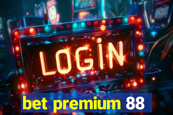 bet premium 88