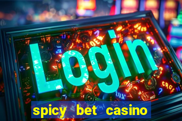 spicy bet casino como funciona