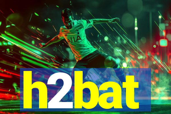 h2bat