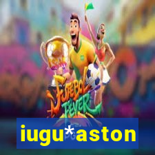 iugu*aston