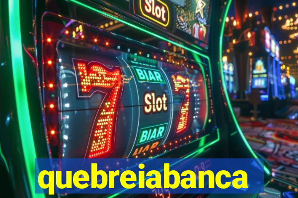 quebreiabanca