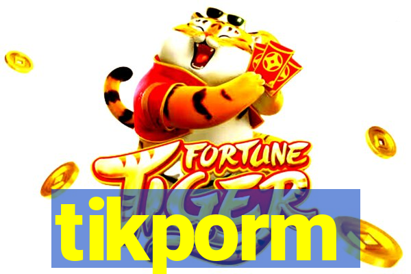 tikporm