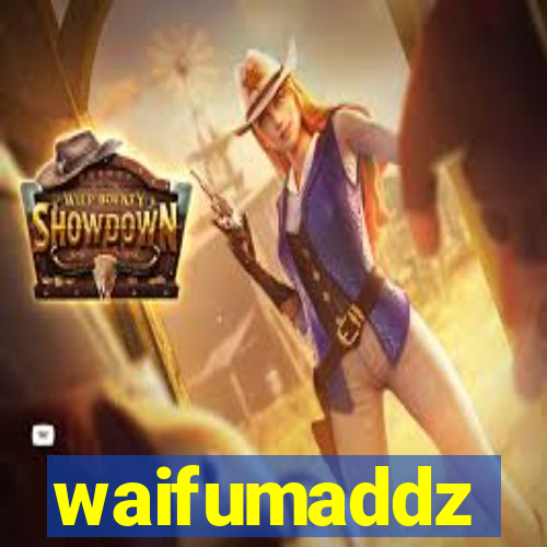 waifumaddz