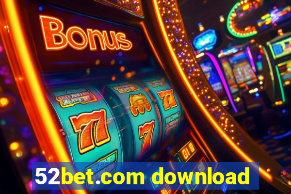 52bet.com download