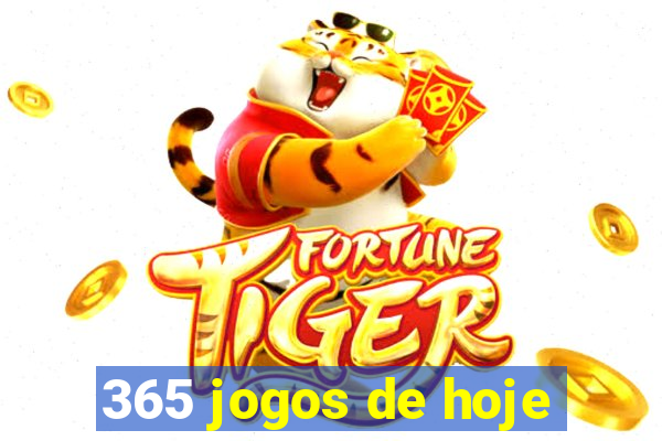 365 jogos de hoje