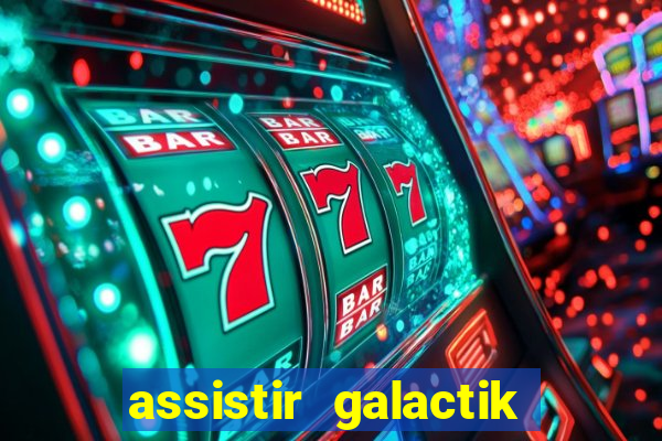 assistir galactik football dublado