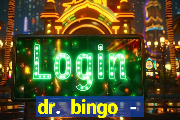 dr. bingo - videobingo   slots