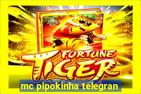 mc pipokinha telegran