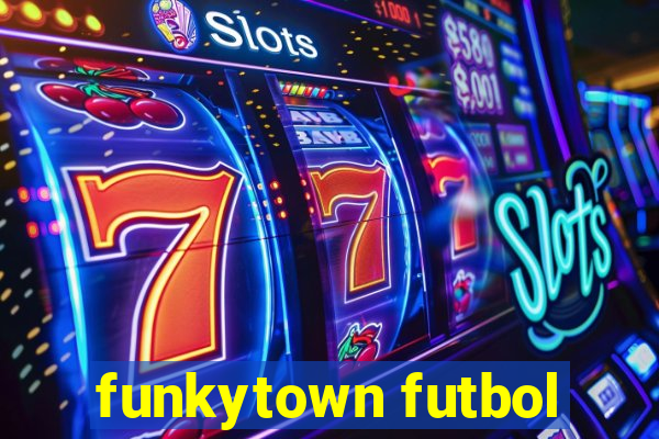 funkytown futbol