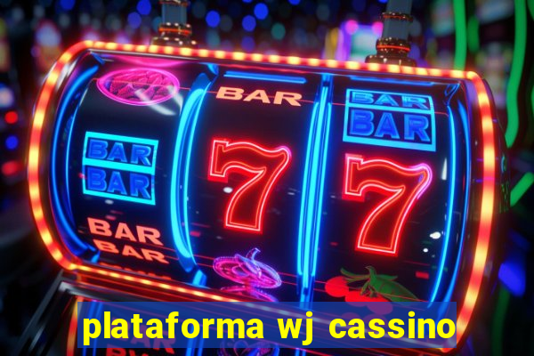 plataforma wj cassino