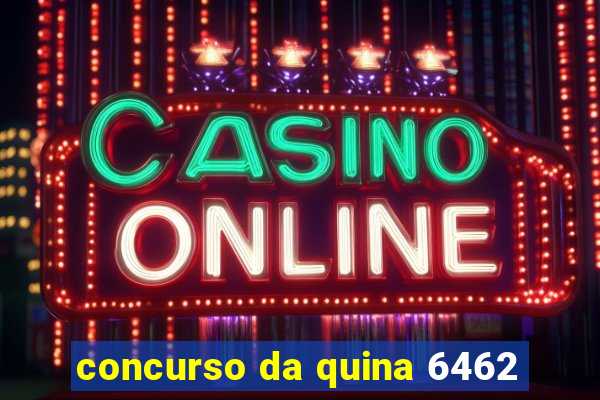 concurso da quina 6462