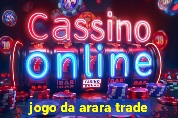 jogo da arara trade