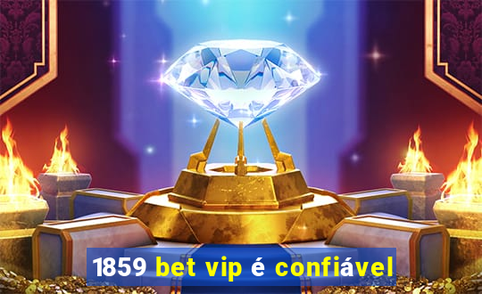 1859 bet vip é confiável