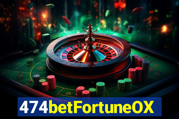 474betFortuneOX