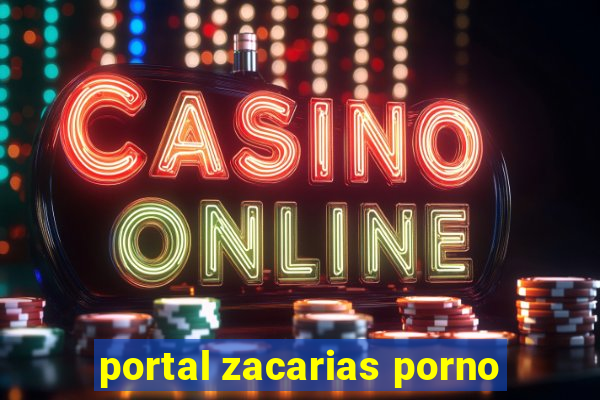 portal zacarias porno