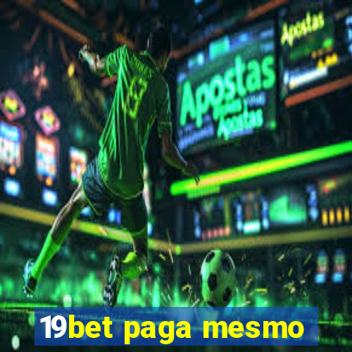 19bet paga mesmo