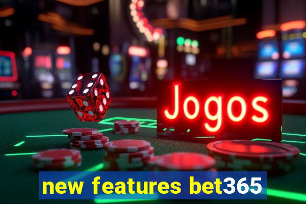 new features bet365