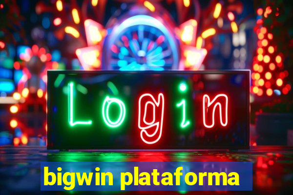 bigwin plataforma