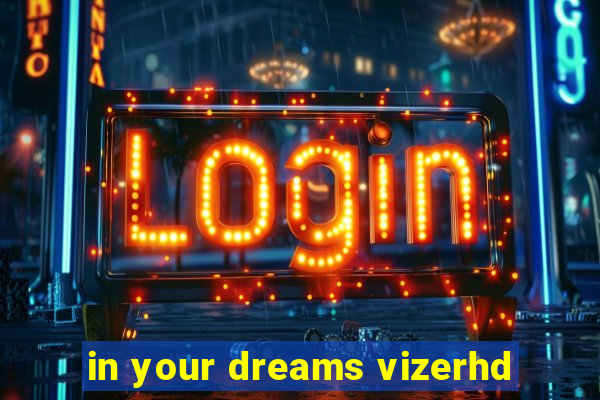 in your dreams vizerhd