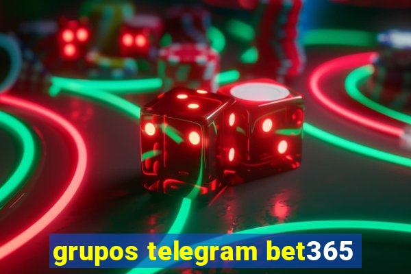 grupos telegram bet365