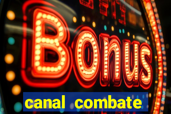 canal combate multicanais ao vivo