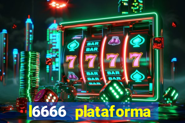 l6666 plataforma paga mesmo