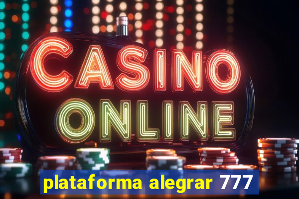 plataforma alegrar 777