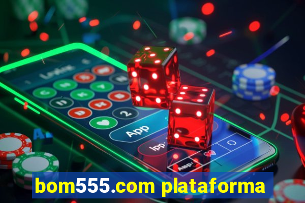 bom555.com plataforma