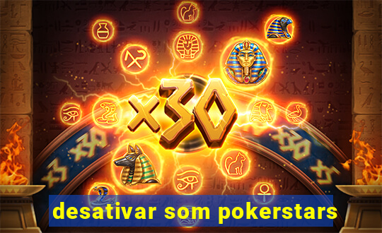 desativar som pokerstars