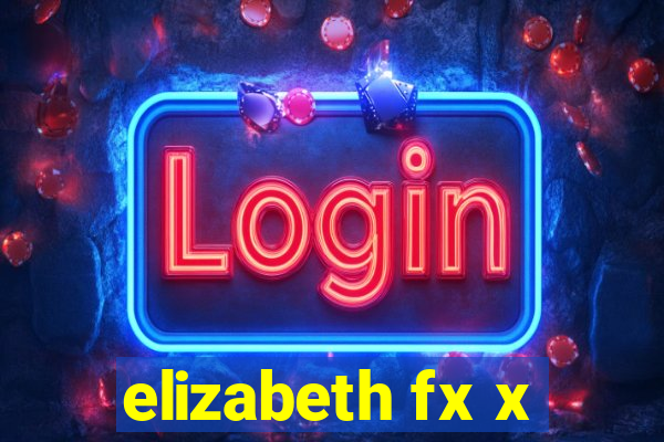 elizabeth fx x