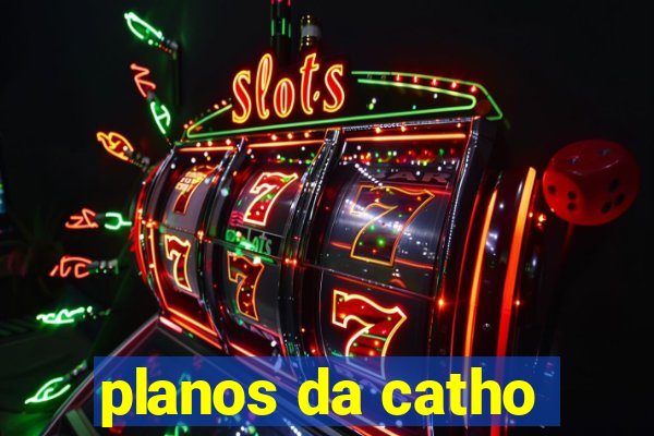 planos da catho