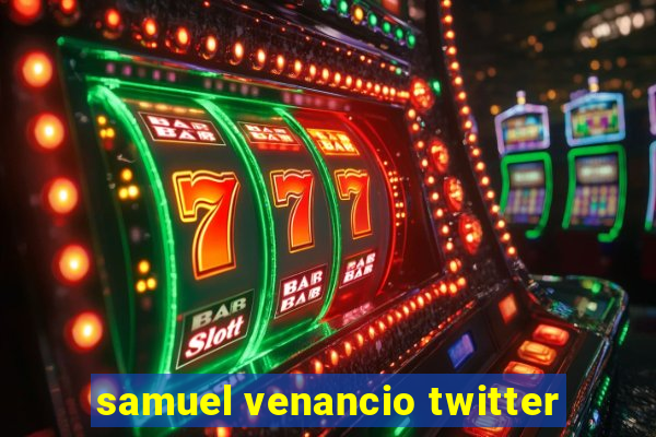 samuel venancio twitter