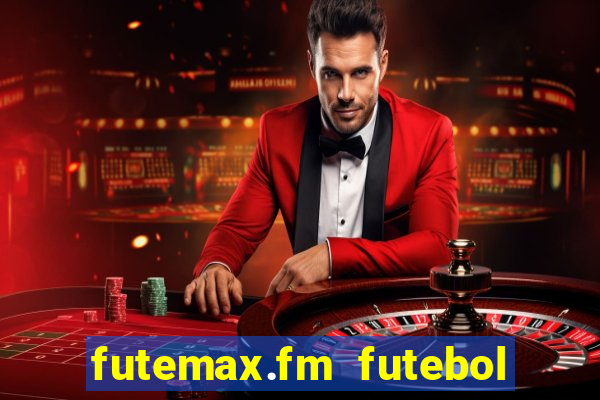 futemax.fm futebol ao vivo