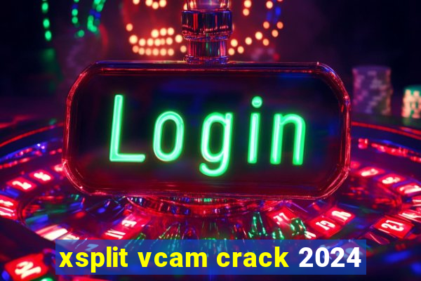 xsplit vcam crack 2024