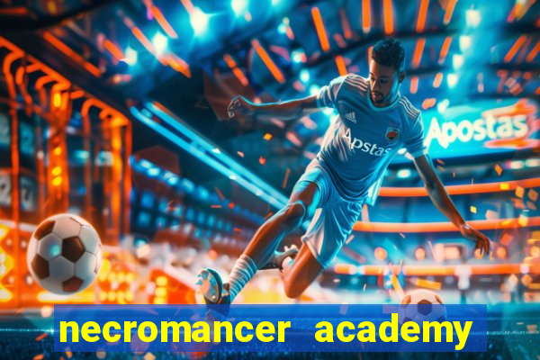 necromancer academy and the genius summoner 99