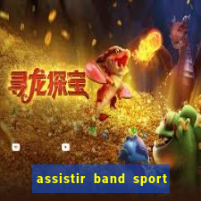 assistir band sport ao vivo