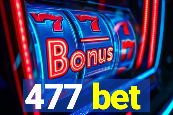 477 bet