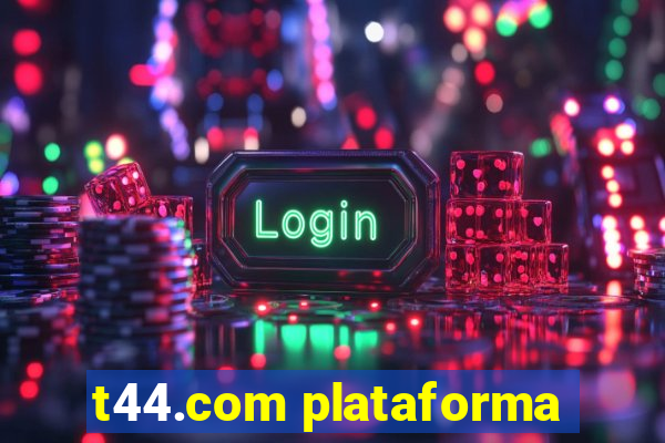 t44.com plataforma