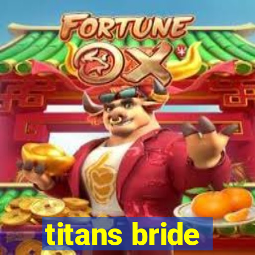 titans bride