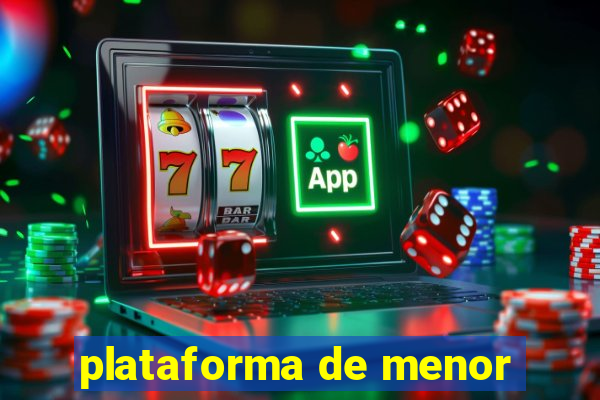 plataforma de menor