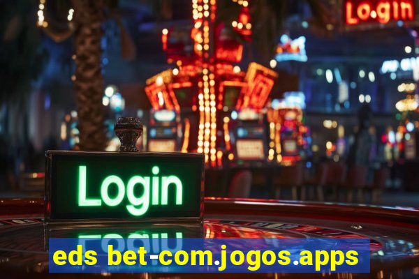 eds bet-com.jogos.apps