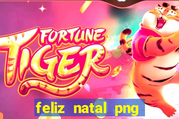 feliz natal png para imprimir