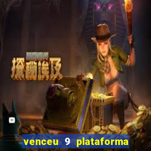 venceu 9 plataforma de jogos