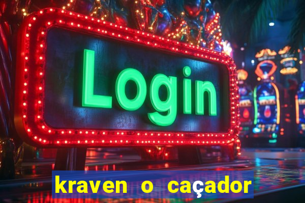 kraven o caçador filme completo dublado online