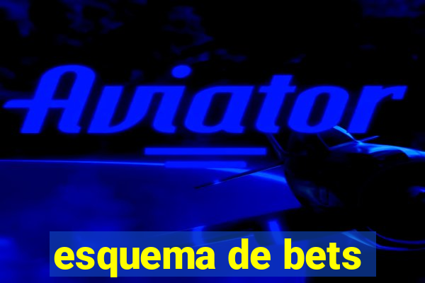 esquema de bets