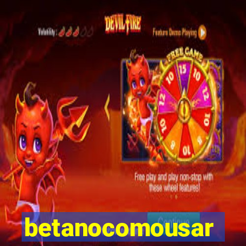 betanocomousar