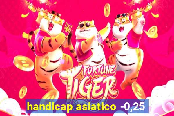 handicap asiatico -0,25