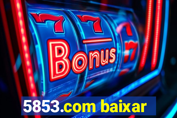 5853.com baixar