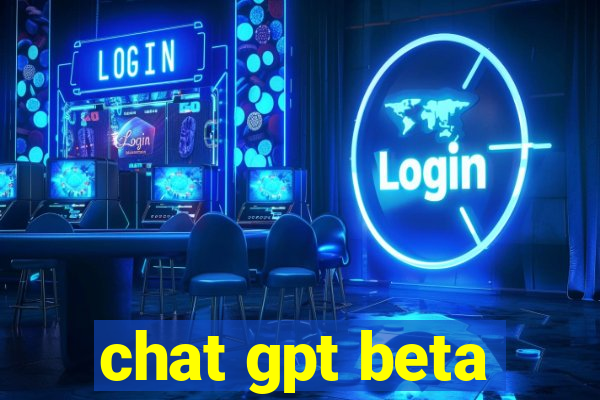 chat gpt beta